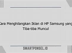 Cara Menghilangkan Iklan Di Hp Samsung A05 Yang Tiba-Tiba Muncul